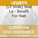 (LP Vinile) Beat La - Benefit For Haiti vinile