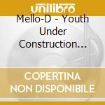 Mello-D - Youth Under Construction V1.0 cd musicale di Mello