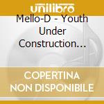 Mello-D - Youth Under Construction V1.0 cd
