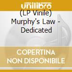(LP Vinile) Murphy's Law - Dedicated lp vinile di Murphy's Law