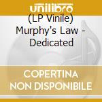 (LP Vinile) Murphy's Law - Dedicated vinile