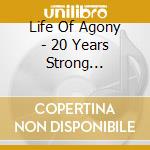 Life Of Agony - 20 Years Strong (cd+dvd) cd musicale di Life Of Agony