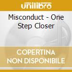 Misconduct - One Step Closer cd musicale di Misconduct