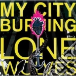 My City Burning - Lone Wolves cd
