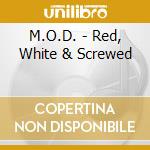 M.O.D. - Red, White & Screwed cd