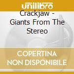 Crackjaw - Giants From The Stereo cd
