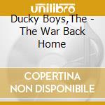 Ducky Boys,The - The War Back Home cd