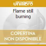 Flame still burning cd