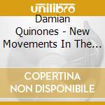 Damian Quinones - New Movements In The Old School cd musicale di Damian Quinones