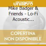 Mike Badger & Friends - Lo-Fi Acoustic Excursions 1983-2003 cd