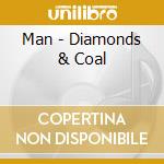 Man - Diamonds & Coal cd musicale di Man