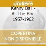 Kenny Ball - At The Bbc 1957-1962