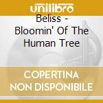 Beliss - Bloomin' Of The Human Tree cd musicale