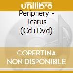 Periphery - Icarus (Cd+Dvd)
