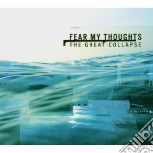 Fear My Thoughts - The Great Collapse cd musicale di Fear my thoughts