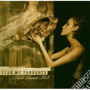 Fear My Thoughts - Hell Sweet Hell cd musicale di Fear my thoughts