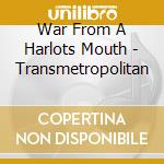 War From A Harlots Mouth - Transmetropolitan cd musicale di WAR FROM A HARLOTS M