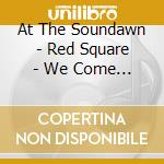 At The Soundawn - Red Square - We Come In Waves