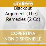Blackout Argument (The) - Remedies (2 Cd) cd musicale di T Blackout argument