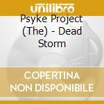 Psyke Project (The) - Dead Storm cd musicale di The Psyke project