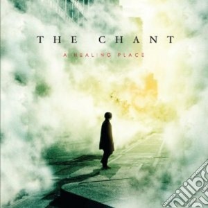Chant (The) - A Healing Place cd musicale di The Chant