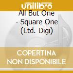 All But One - Square One (Ltd. Digi)