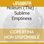 Holeum (The) - Sublime Emptiness cd musicale
