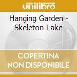 Hanging Garden - Skeleton Lake cd