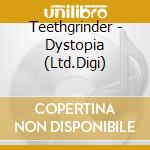 Teethgrinder - Dystopia (Ltd.Digi) cd