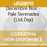 D?Cembre Noir - Pale Serenades (Ltd.Digi) cd