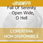 Fall Of Serenity - Open Wide, O Hell cd