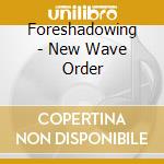 Foreshadowing - New Wave Order cd