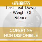 Last Leaf Down - Weight Of Silence cd