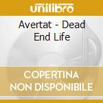 Avertat - Dead End Life cd