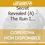Secret Revealed (A) - The Ruin I Summoned Forth cd