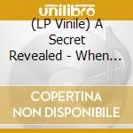 (LP Vinile) A Secret Revealed - When The Day Yearns For Ligh vinile