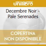 Decembre Noir - Pale Serenades cd