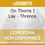 On Thorns I Lay - Threnos cd