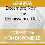 Decembre Noir - The Renaissance Of Hope cd