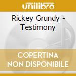 Rickey Grundy - Testimony