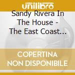 Sandy Rivera In The House - The East Coast Sessions (3 Lp) cd