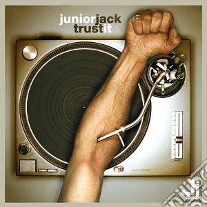 Junior Jack - Trust It cd musicale di Junior Jack