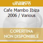 Cafe Mambo Ibiza 2006 / Various cd