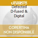 Defected D-fused & Digital cd