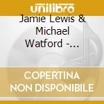 Jamie Lewis & Michael Watford - It'sover cd