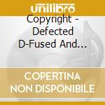 Copyright - Defected D-Fused And Digital 0602 cd