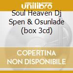 Soul Heaven Dj Spen & Osunlade (box 3cd) cd