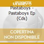 Pastaboys - Pastaboys Ep (Cds)