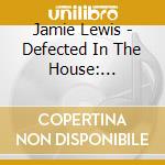 Jamie Lewis - Defected In The House: International Edition 2006 (2 Cd) cd