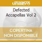 Defected Accapellas Vol 2 cd